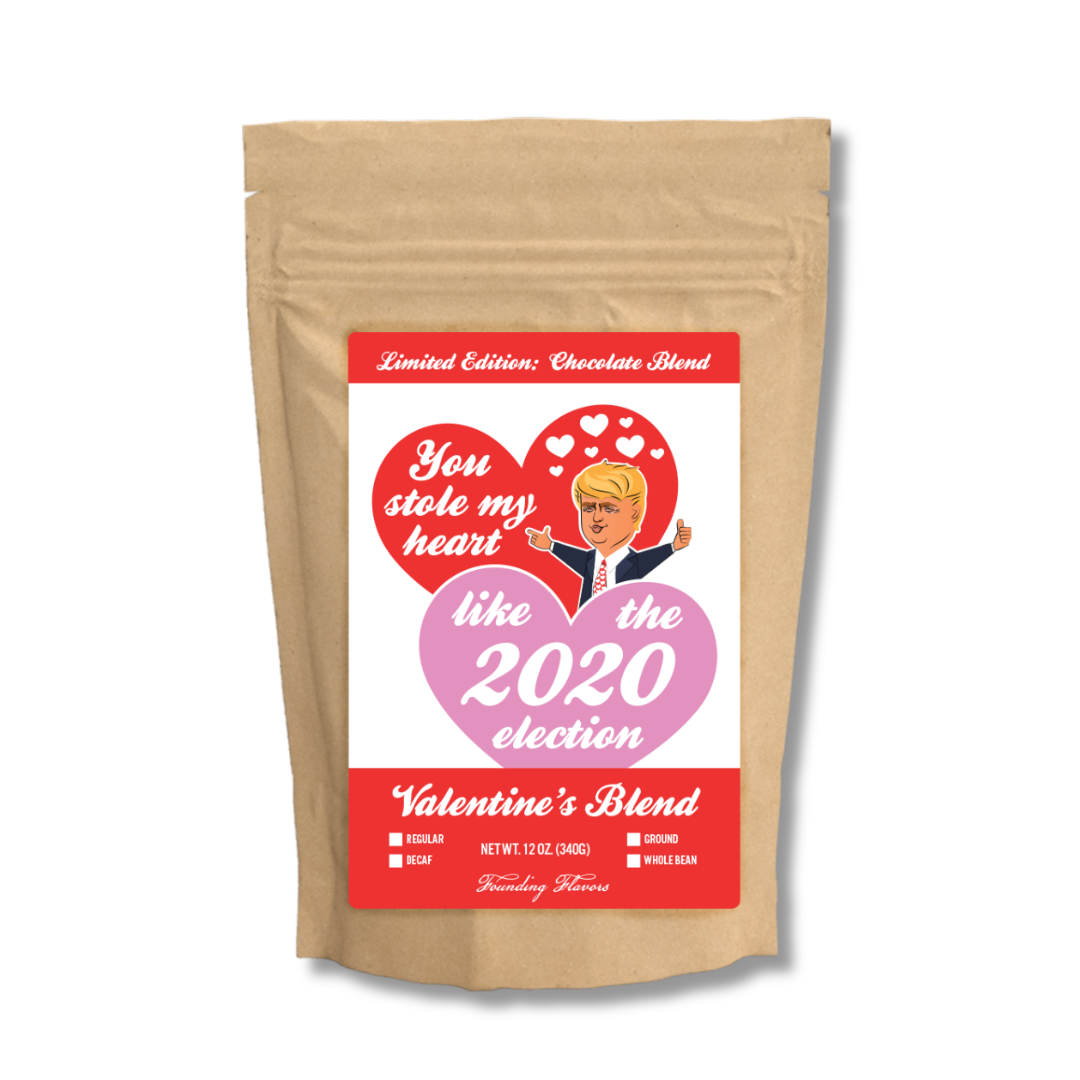 You Stole My Heart Like the 2020 Election Coffee Roast (Flavored)