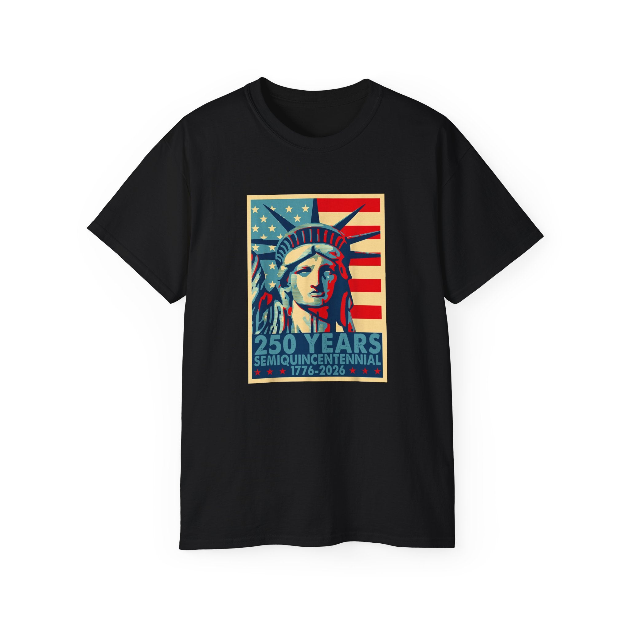Liberty Strong: 250 Years Semiquincentennial T-Shirt
