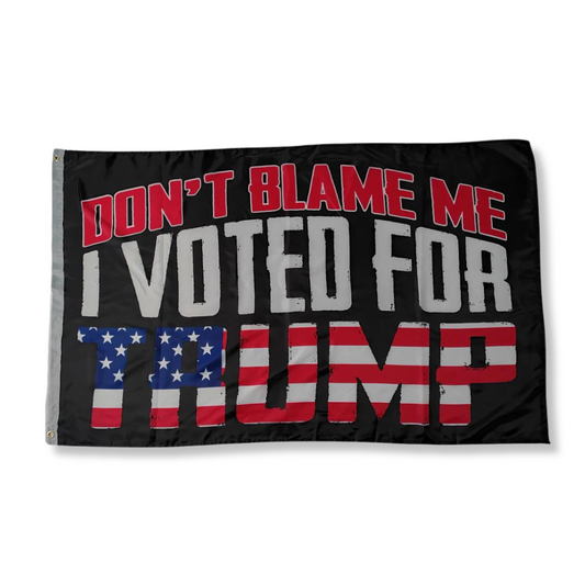 Don't Blame Me I Voted for Trump Patriotic 3'x5' Flag