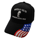 Wanted by the FBI for Making America Great Again Trump Embroidered Hat w/flag bill (Black)