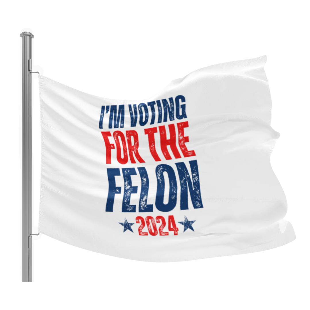 I'm Voting for the Felon 3'x5' Flag