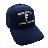 Wanted by the FBI for Making America Great Again Trump Embroidered Hat (Navy)